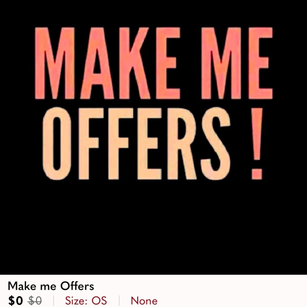 Make Me Offers!!!